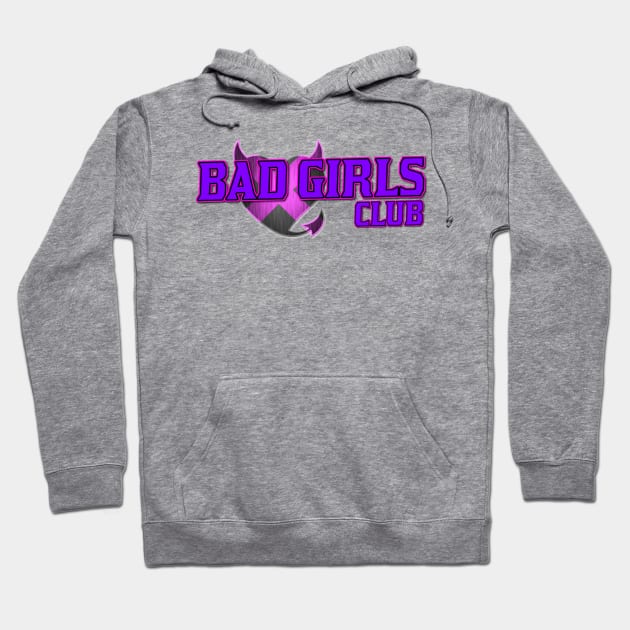 Bad Girls Club Bad Girls Club Hoodie TeePublic